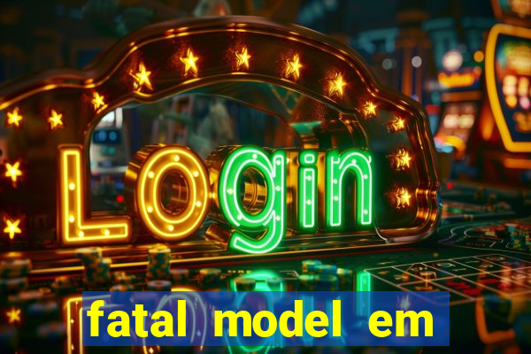 fatal model em eunapolis bahia